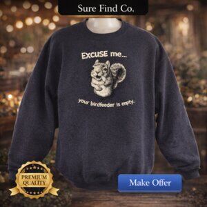 Funny Squirrel "Excuse Me Your Birdfeeder is Empty" Men's XL Sweatshirt Graphics